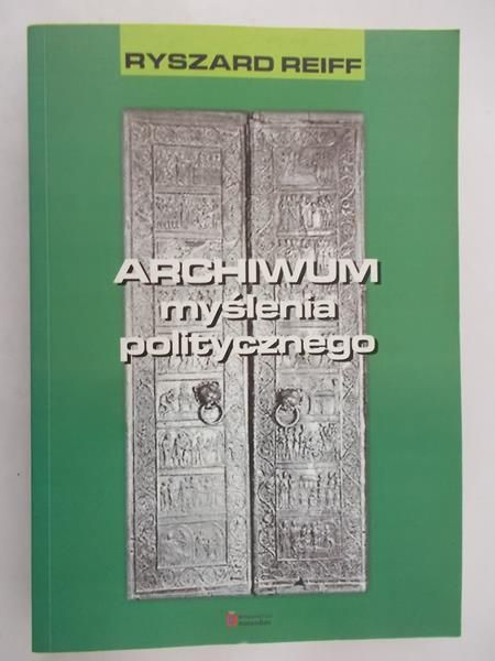 Reiff Ryszard - Archiwum myślenia politycznego