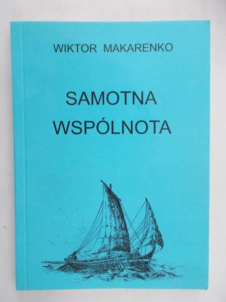 Makarenko Wiktor - Samotna wspólnota : wprowadzenie do filozofii politycznej