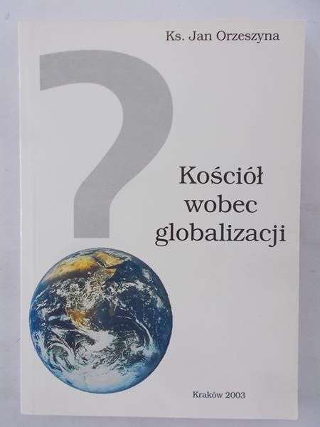 Orzeszyn Jan - Kościół wobec globalizacji