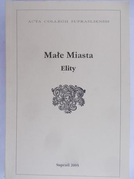 Dobrowolski Radosław (red.) - Małe miasta. Elity