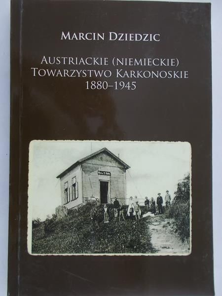 Dziedzic Marcin - Austriackie (Niemieckie) Towarzystwo Karkonoskie 1880 - 1945