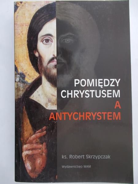 Pomiędzy Chrystusem a Antychrystem