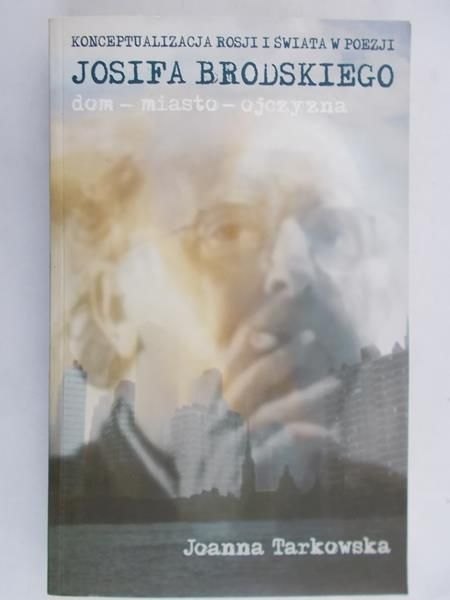Brodski Josif - Dom – miasto – ojczyzna