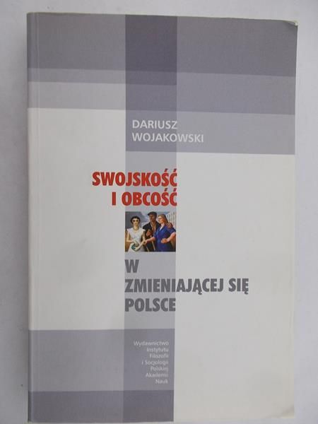 Wojakowski Dariusz - Swojskość i obcość w zmieniającej się Polsce
