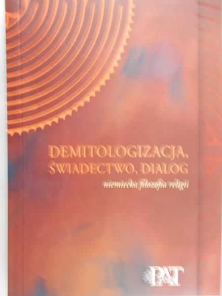 Barcik Joanna (red.) - Demitologizacja, świadectwo, dialog