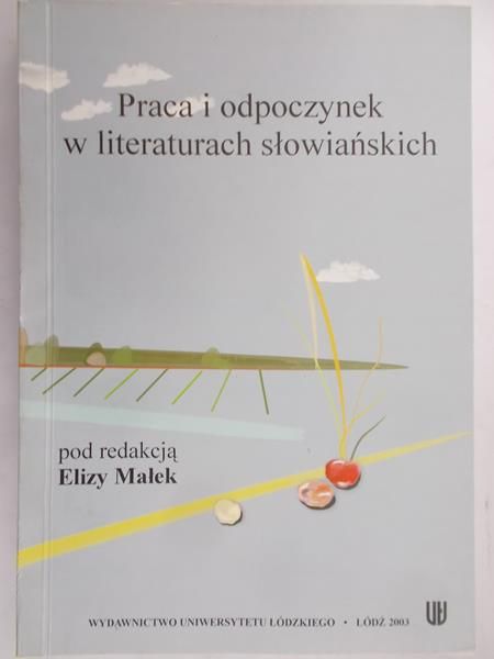 Małek Eliza (red.) - Praca i odpoczynek w literaturach słowiańskich