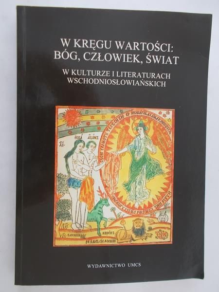 Kowalczyk Witold  - W kręgu wartości: Bóg, człowiek, świat w kulturze i literaturach wschodniosłowiańskich