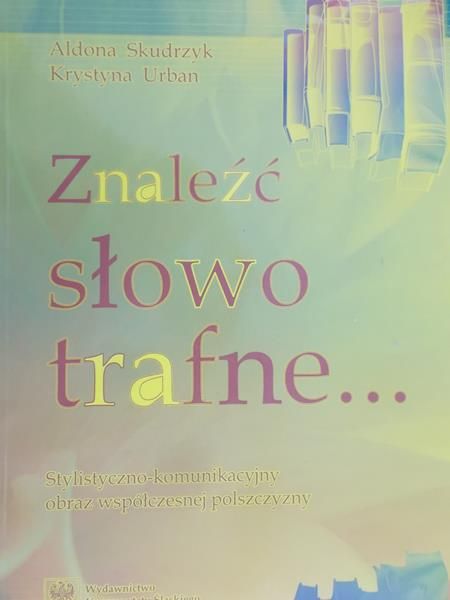 Skudrzyk Aldona - Znaleźć słowo trafne