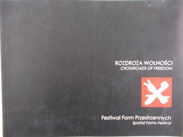 Rozdroża wolności. Festiwal Form Przestrzennych
