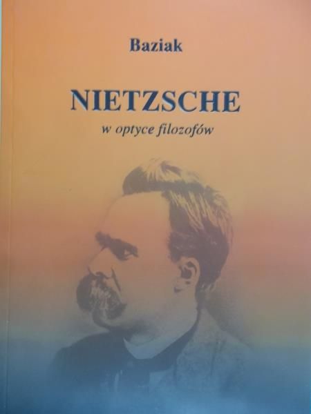 Baziak Jolanta - Nietzsche w optyce filozofów