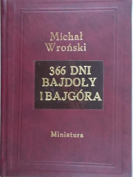 Wroński Michał - 366 dni bajdoły i bajgóra