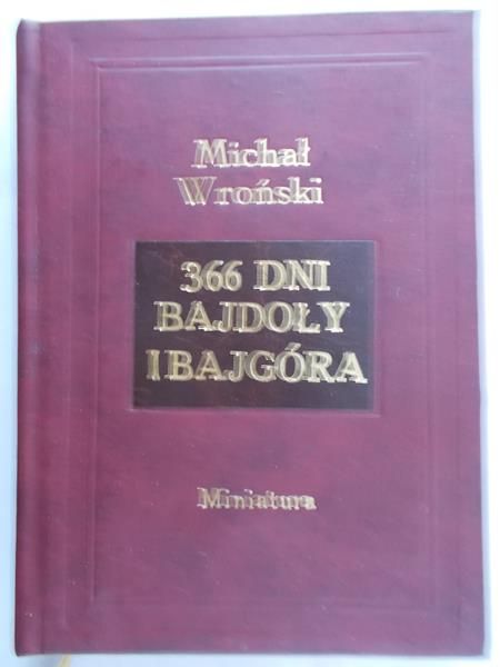 Wroński Michał - 366 dni bajdoły i bajgóra