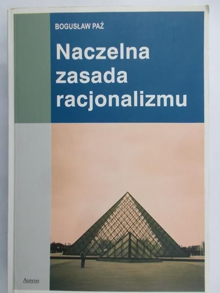 Paź Bogusław - Naczelna zasada racjonalizmu