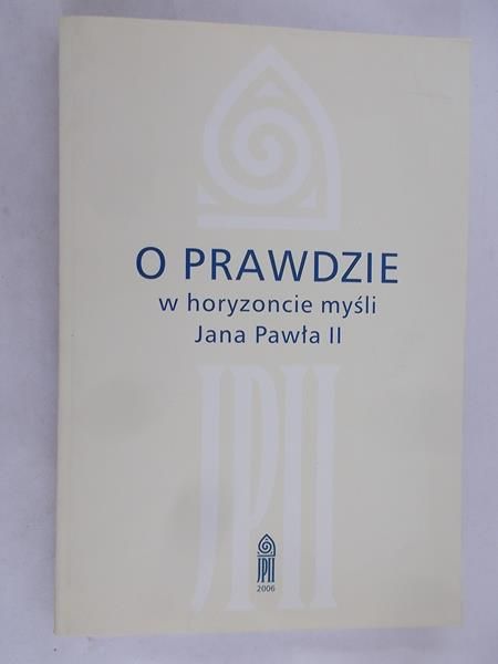 Drzyżdżyk Szymon - O prawdzie w horyzoncie myśli Jana Pawła II