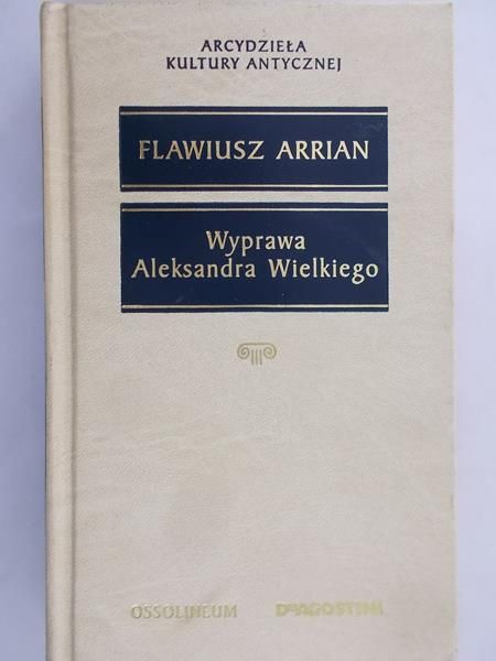Arrian Flawiusz - Wyprawa Aleksandra Wielkiego