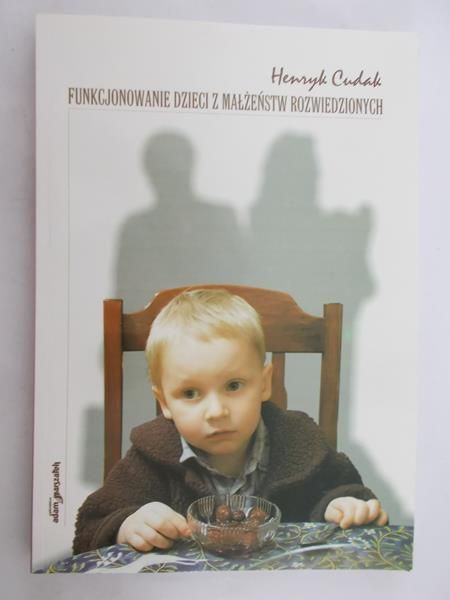 Cudak Henryk - Funkcjonowanie dzieci z małżeństw rozwiedzionych