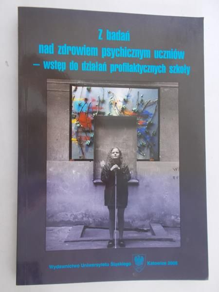John-Borys Maria - Z badań nad zdrowiem psychicznym uczniów – wstęp do działań profilaktycznych szkoły