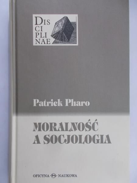 Pharo Patrick - Moralnośc a socjologia