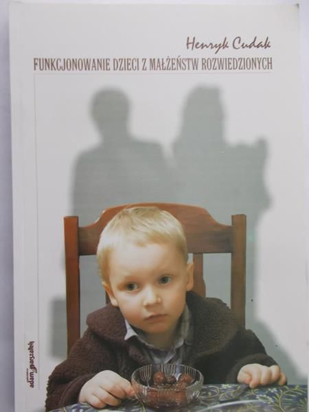 Cudak Henryk - Funkcjonowanie dzieci z małżeństw rozwiedzionych