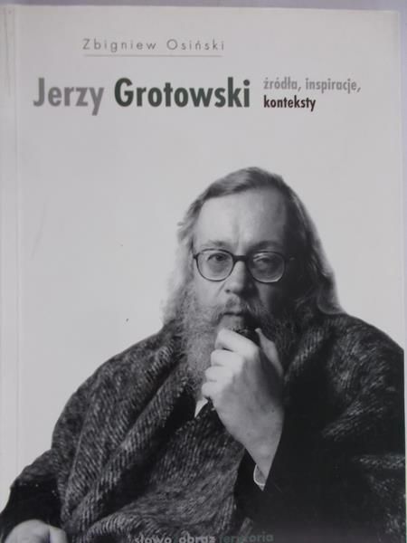 Jerzy Grotowski źródła, inspiracje, konteksty