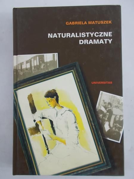 Matuszek Gabriela - Naturalistyczne dramaty