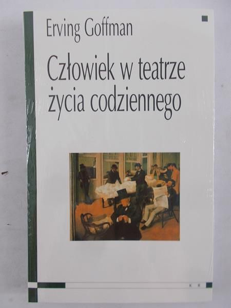 Goffman Erving - Człowiek w teatrze życia codziennego, NOWA