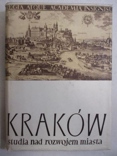 Dąbrowski Jan (red.) - Kraków. Studia nad rozwojem miasta