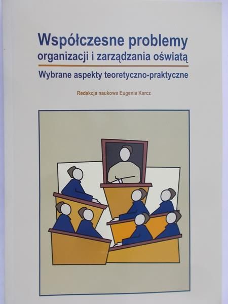 Karcz Eugenia (red.) - Współczesne problemy organizacji i zarządzania oświatą