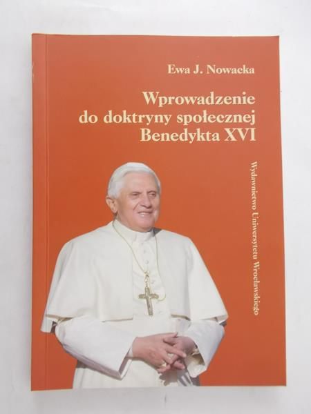 Nowacka Ewa J. - Wprowadzenie do doktryny społecznej Benedykta XVI