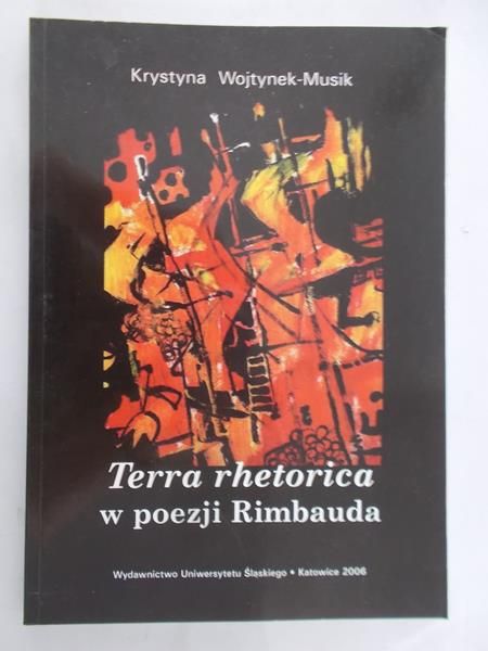 Wojtynek - Musik Krystyna - Terra rhetorica w poezji Rimbauda