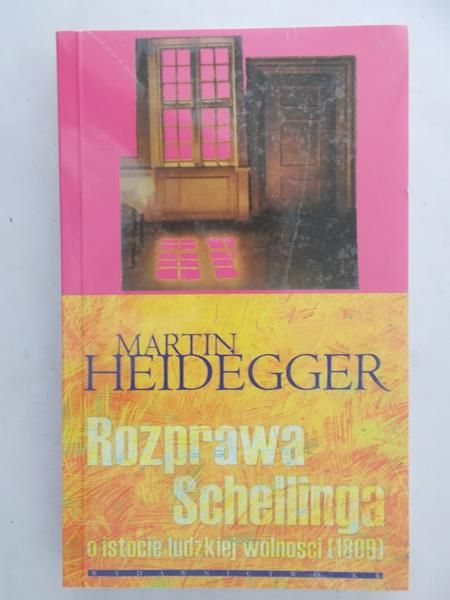 Heidegger Martin - Rozprawa Schellinga: O istocie ludzkiej wolności 1809, Nowa