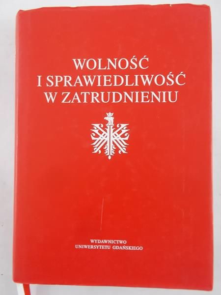 Stelin Jakub (red.) - Wolność  i sprawiedliwość w zatrudnieniu