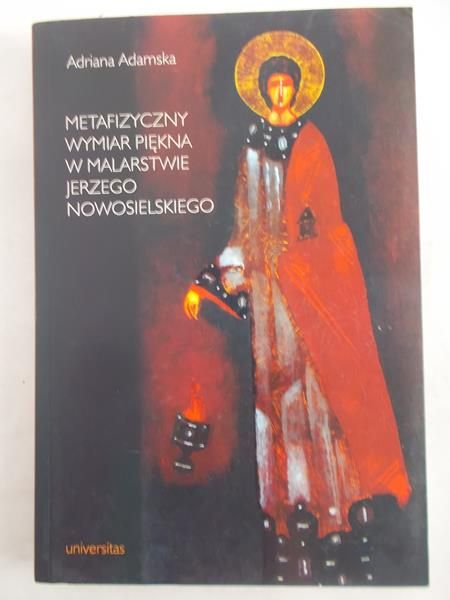 Adamska Adriana - Metafizyczny wymiar piękna w malarstwie Jerzego Nowosielskiego
