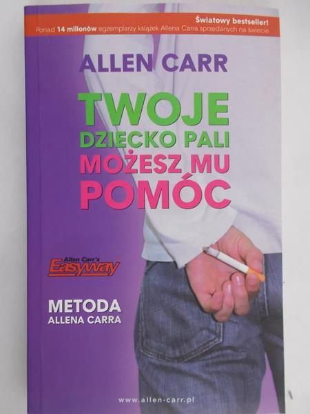 Carr Allen - Twoje dziecko pali. Możesz mu pomóc