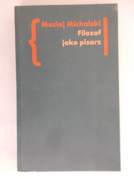 Michalski Maciej - Filozof jako pisarz