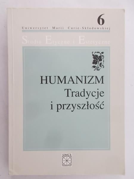 Szkołut Tadeusz (red.) - Humanizm. Tradycje i przyszłość