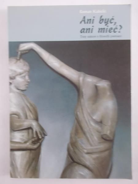 Kubicki Roman - Ani być ani mieć?