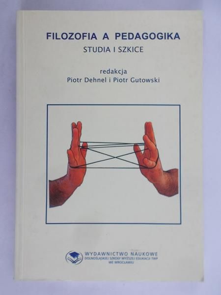 Dehnel Piotr (red.) - Filozofia a pedagogika