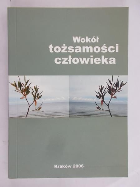 Zuziak Władysław (red.) - Wokół tożsamości człowieka