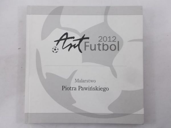 Art Futbol 2012. Malarstwo Piotra Pawińskiego