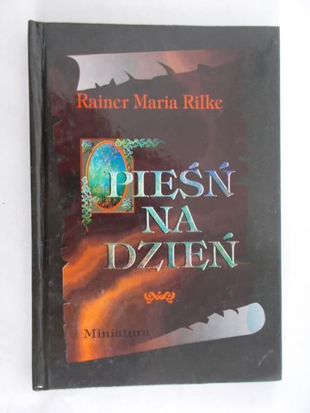 Rilke Rainer Maria - Pieśń na dzień, Nowa