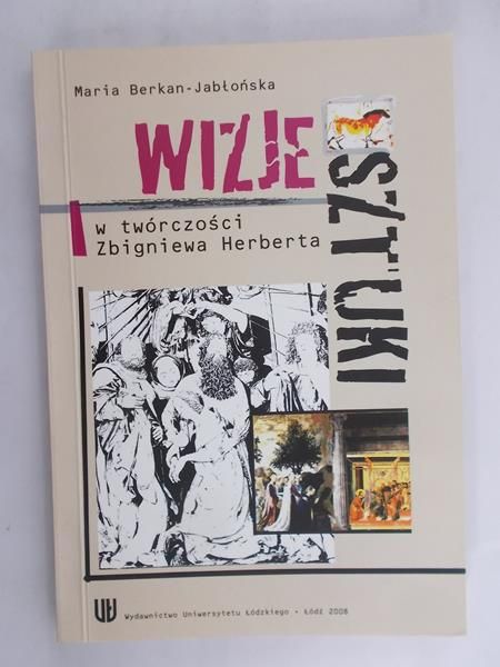 Berkan-Jabłońska Maria - Wizje sztuki w twórczości Zbigniewa Herberta, nowa