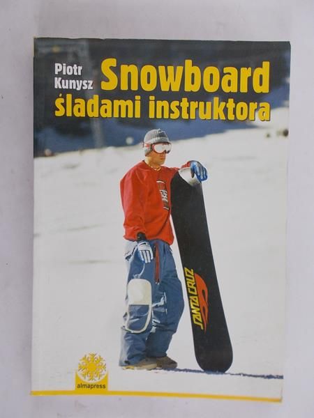 Kunysz Piotr - Snowboard śladami instruktora