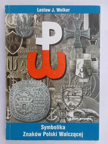 Welker Lesław J. - Symbolika Znaków Polski Walczącej