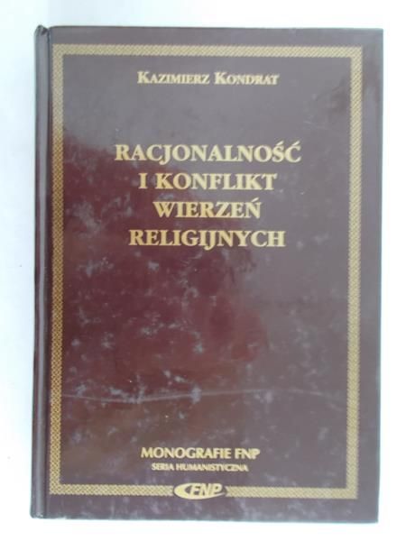 Kondrat Kazimierz - Racjonalność i konflikt wierzeń religijnych