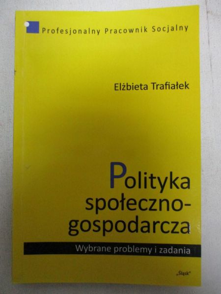 Trafiałek Elżbieta - Polityka społeczno-gospodarcza