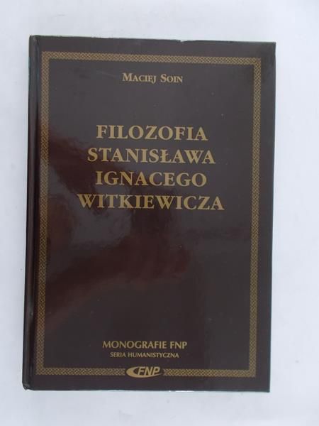 Soin Maciej - Filozofia Stanisława Ignacego Witkiewicza