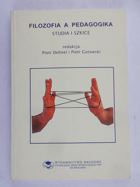 Dehnel Piotr - Filozofia a pedagogika. Studia i szkice