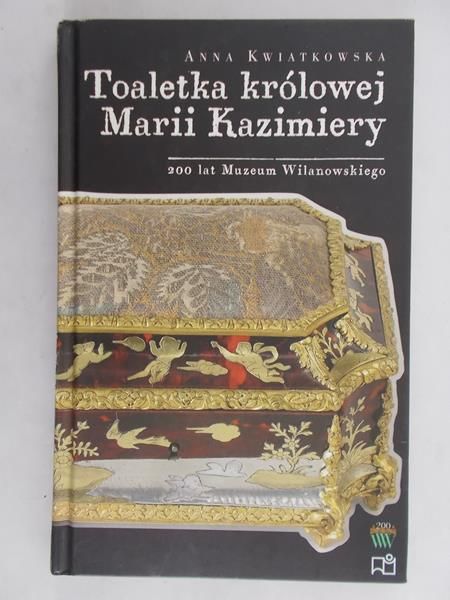 Kwiatkowska Anna - Toaletka królowej Marii Kazimiery
