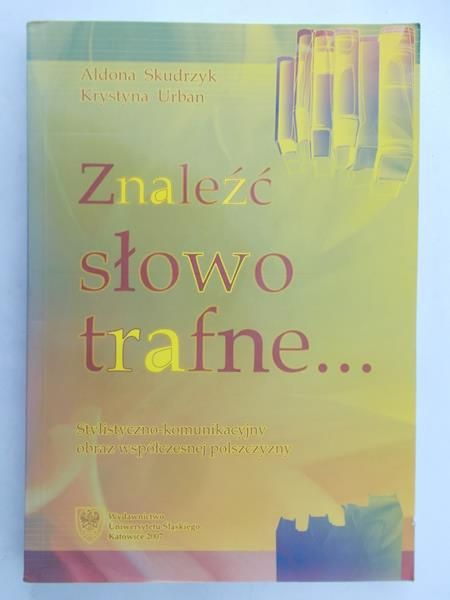 Skudrzyk Aldona - Znaleźć słowo trafne…